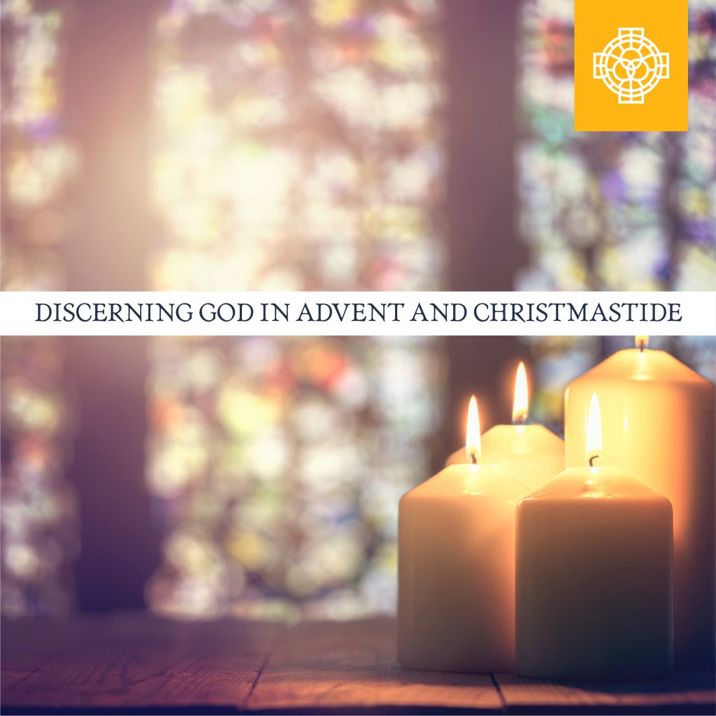 Discerning God in Advent and Christmastide